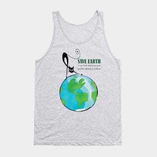 Save Earth, It's the only place with crazy cats Tank Top